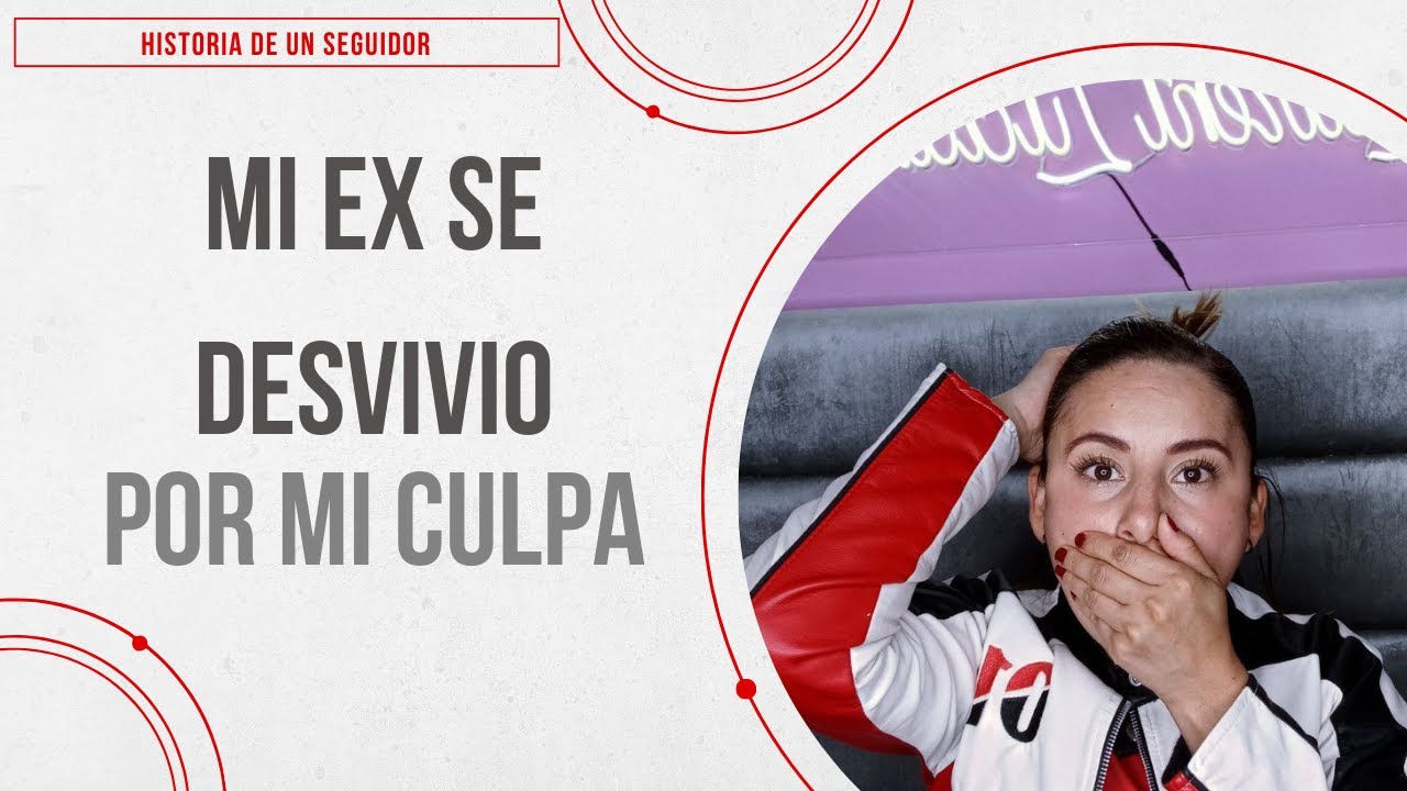 MI EX SE DESVIVIO POR MI CULPA, HISTORIA DE UN SEGUIDOR. LAURENTLUCIANA