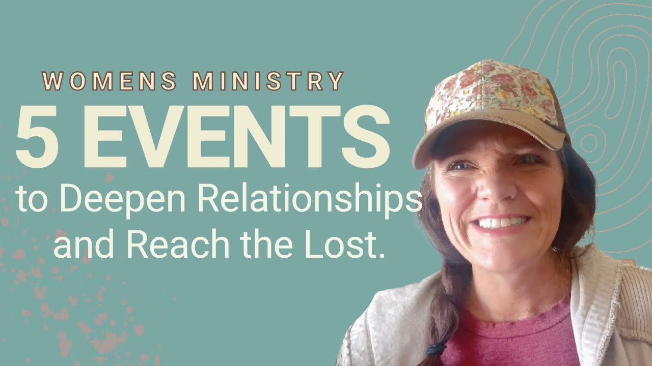 5 Womens Ministry Events to Deepen Relationship and Reach the Lost