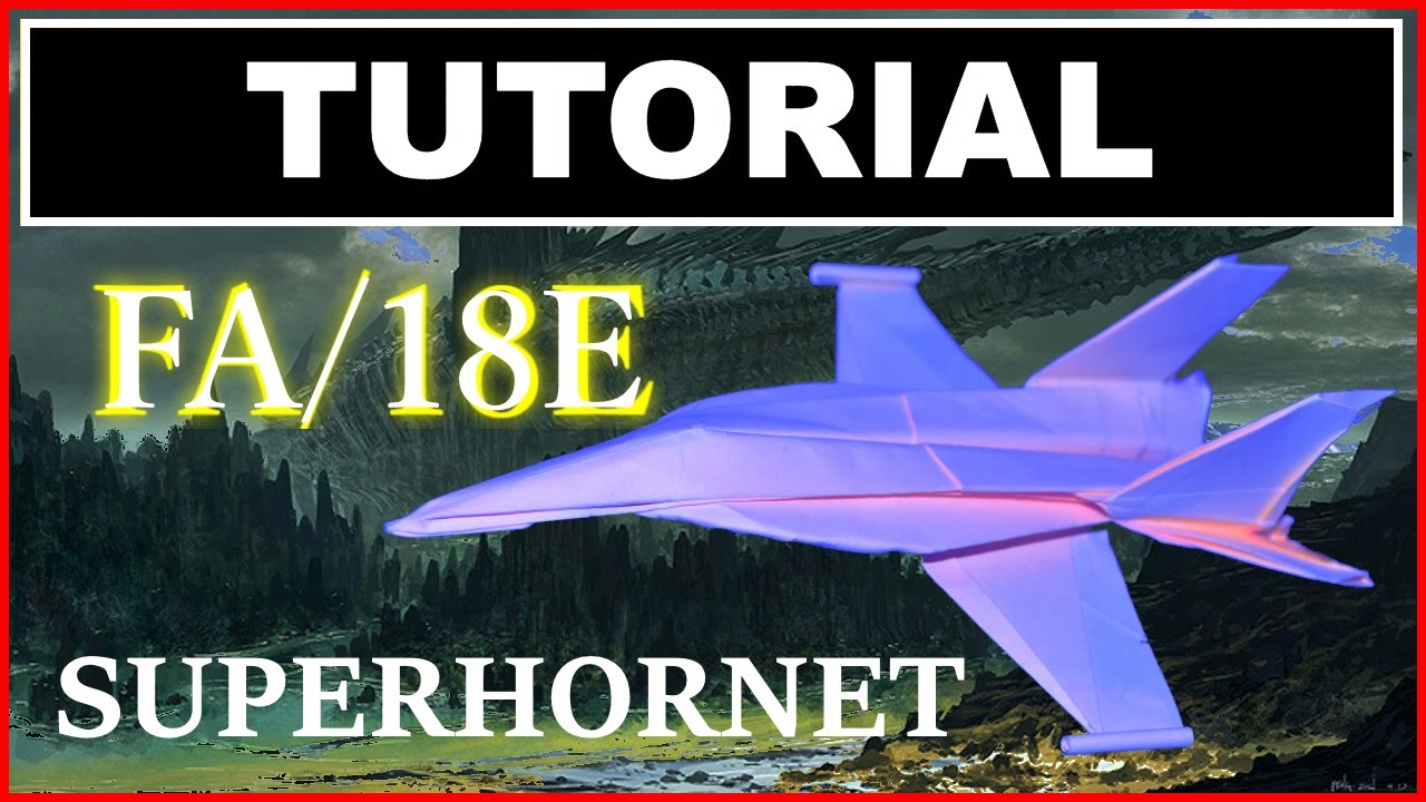 Origami Airplanes - Tutorial of FA/18E with no cuts and no glue