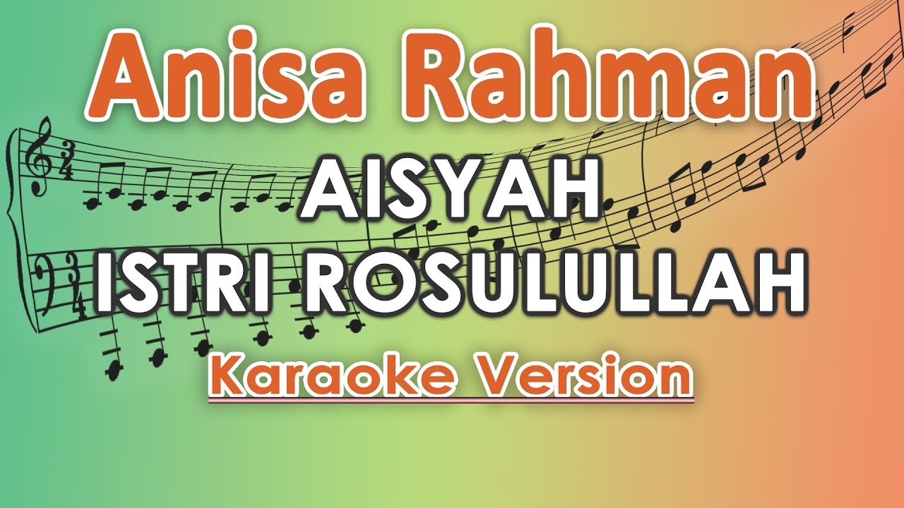 Anisa Rahman - Aisyah Istri Rasulullah (Karaoke Lirik Tanpa Vokal) by regis