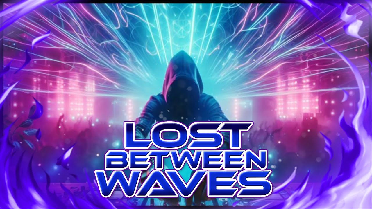 Lost between Waves / EDM Mix