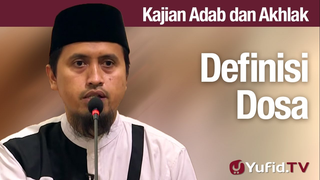 Kajian Akhlak #51 - Definisi Dosa - Ustadz Abdullah Zaen, MA