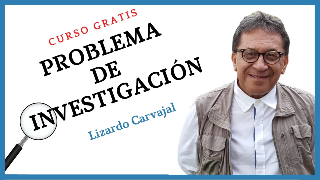 El problema de investigación como elemento de la Metodología 🚀  #4 - Lizardo Carvajal