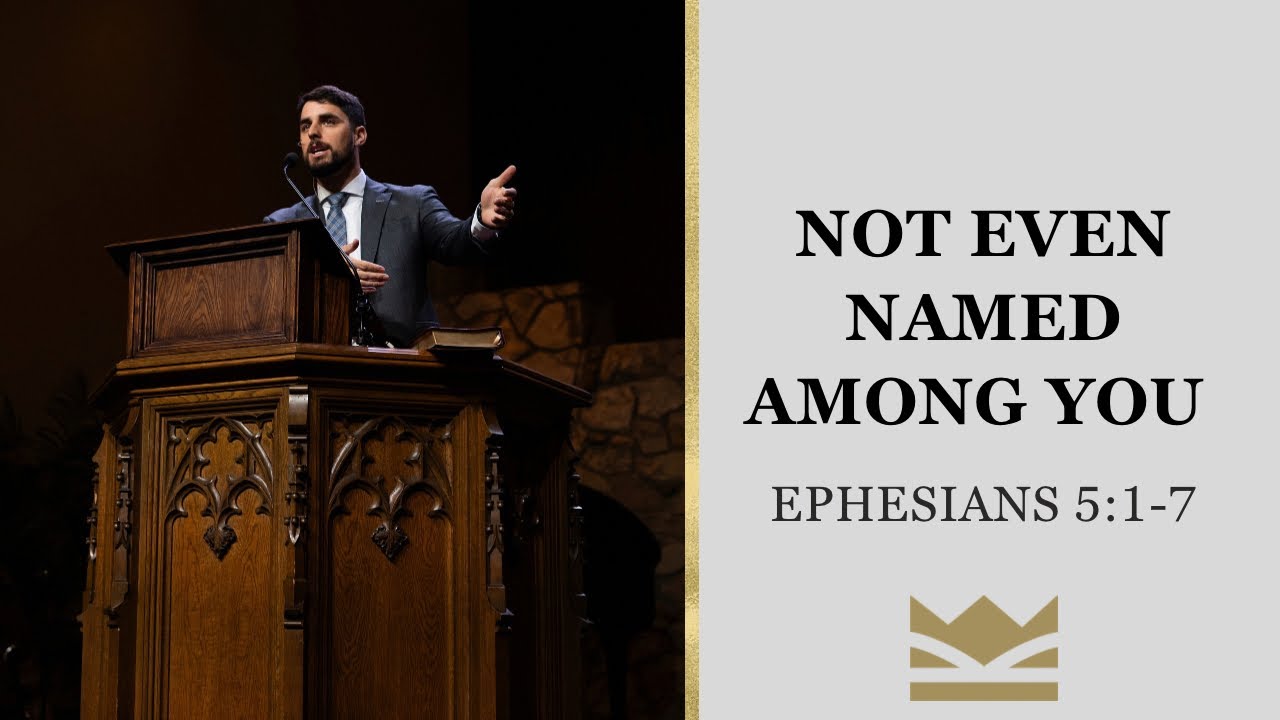 Not Even Named Among You: Holiness in an Unclean Age | Ephesians 5:1-7