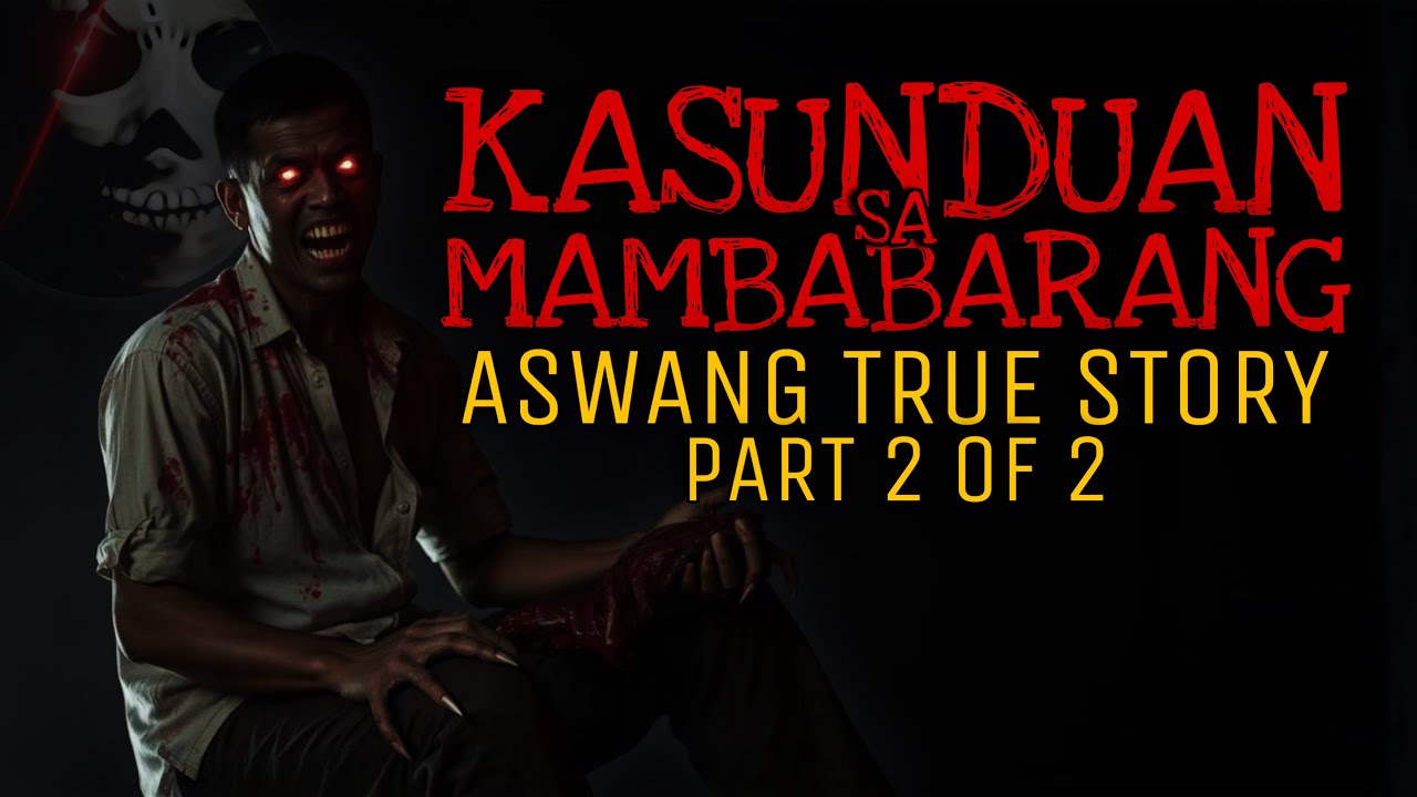 KASUNDUAN SA MAMBABARANG (Part 2 of 2) | Aswang True Story