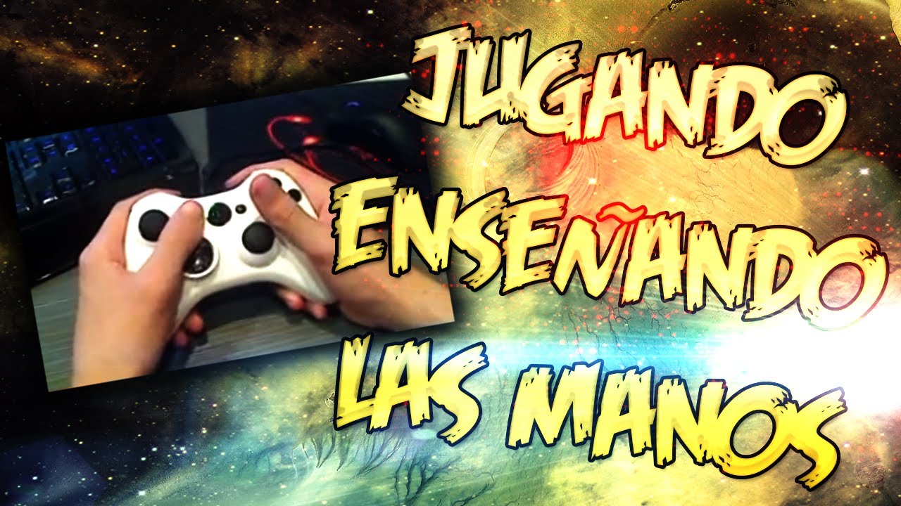 Jugando enseñando las manos - 2.0 - bysTaXx