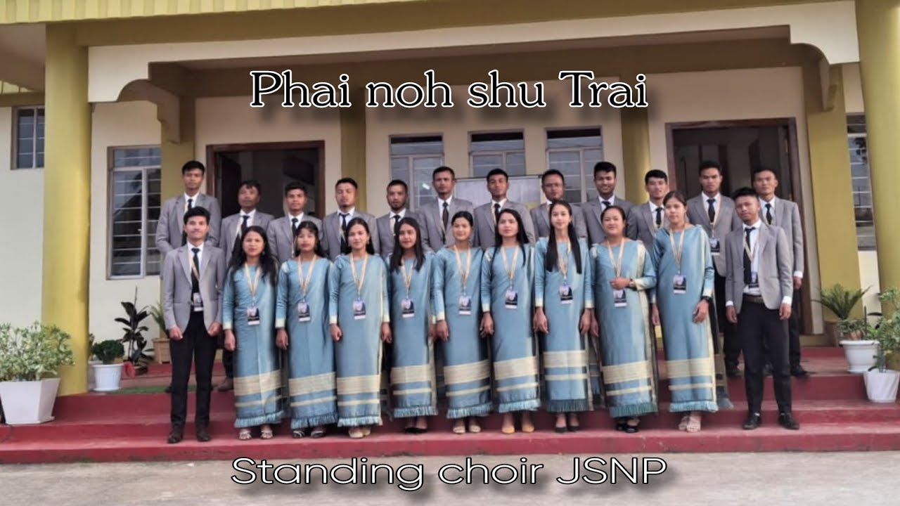 Phai noh shu Trai | Khasi gospel song | Standing choir JSNP