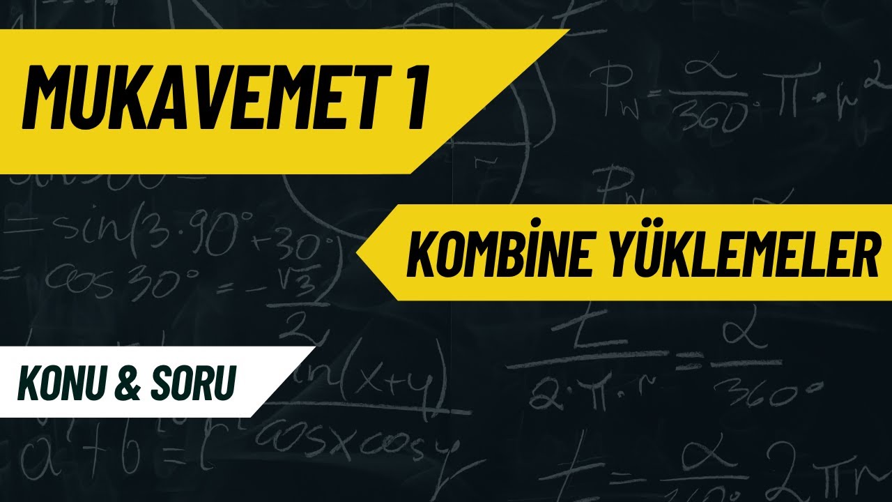 KOMBİNE YÜKLEMELER | KONU & SORU | MUKAVEMET 1