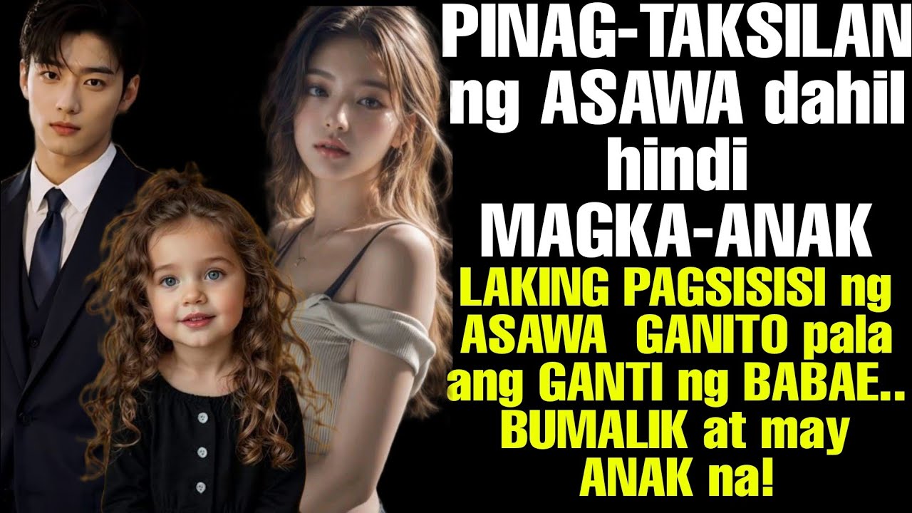 PINAG-TAKSILAN ng ASAWA dahil hindi MAGKA-ANAK. LAKING PAGSISISI ng ASAWA   BUMALIK at may ANAK na!