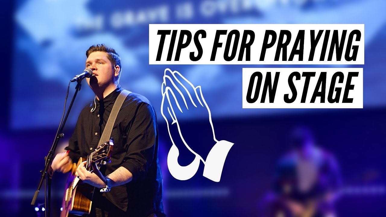 Tips for Praying Better Prayers During Worship