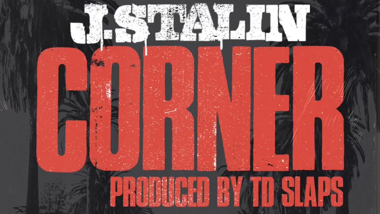 J. Stalin - Corner (Prod by TD Slaps)