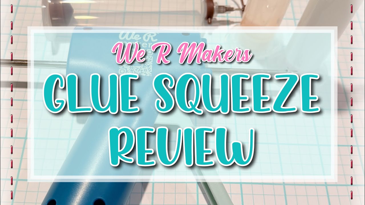 Новый клей Glue Squeeze от We R Makers: распаковка и обзор.