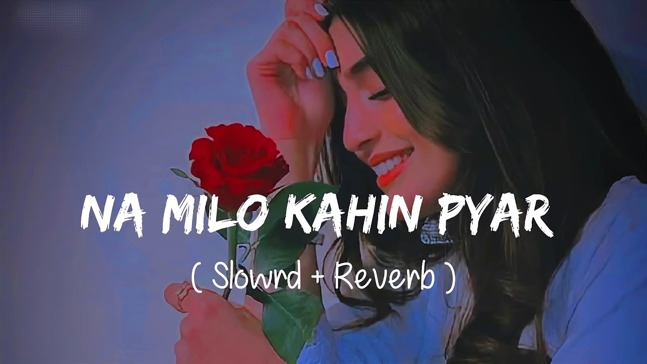Slowd + Reverb | NA MILO KAHIN PYAR HO NA JAYE |MS.Manglu