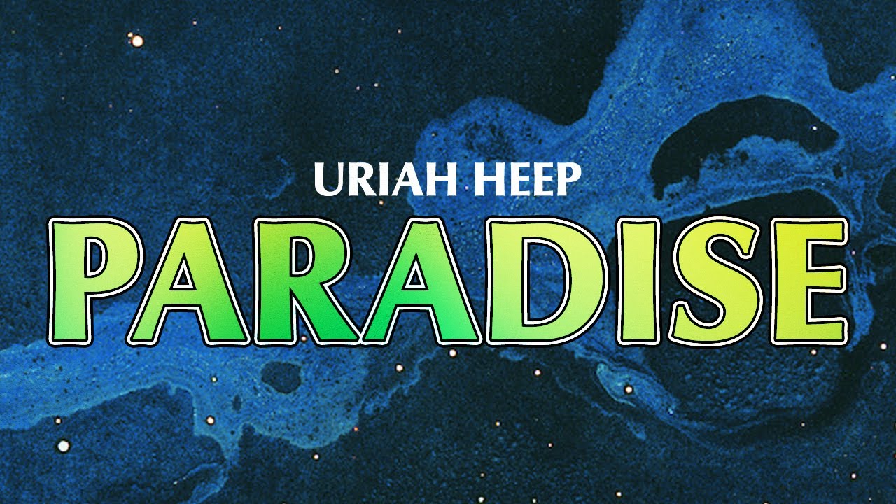 Uriah Heep - Paradise - 2017 Remaster (Official Audio)