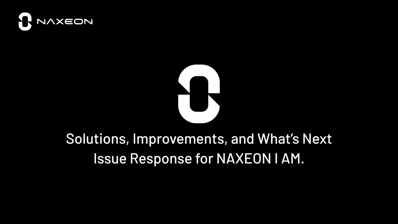 NAXEON I AM.  Update: Solutions and What’s Next