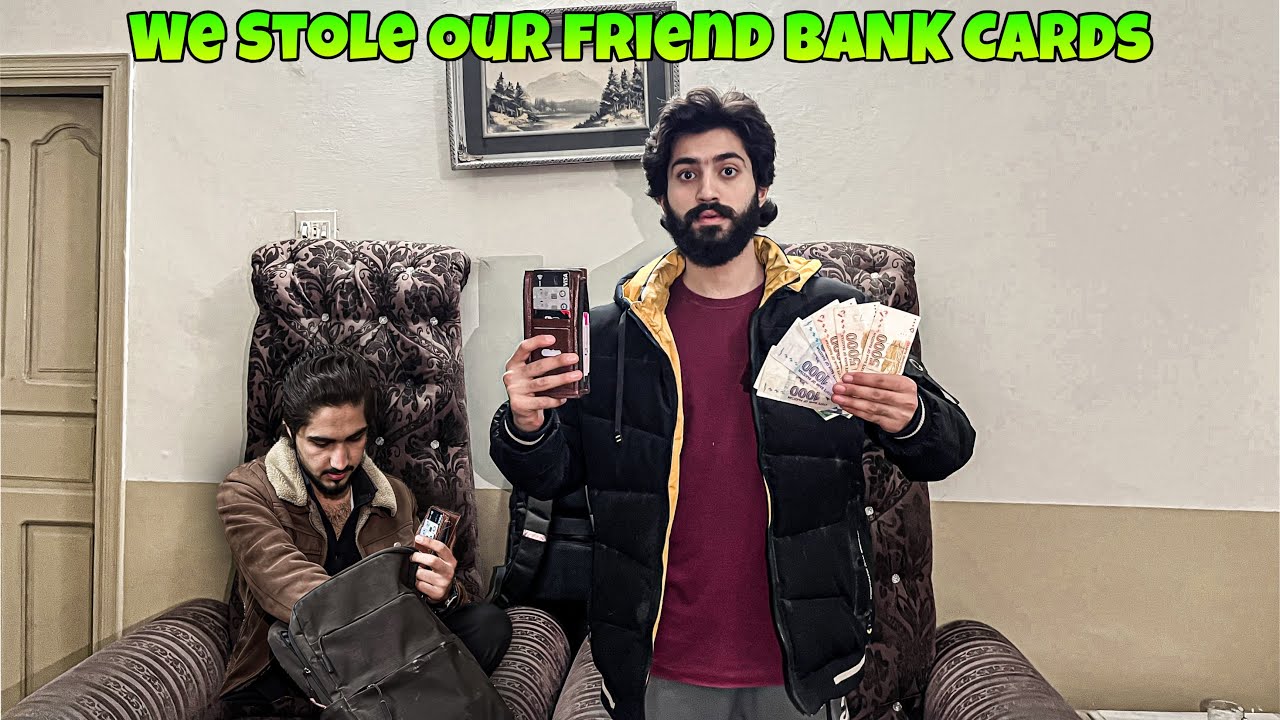 Hamne apne friend ke sary bank cards or money bag chori kar liya 😡😡