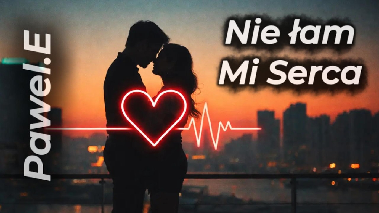 Nie Łam Mi Serca (Bo Tylko Jedno Mam) - Pawel.E