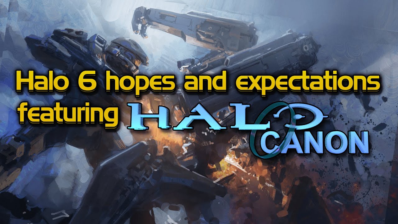 Halo 6 hopes/expectations with Halo Canon