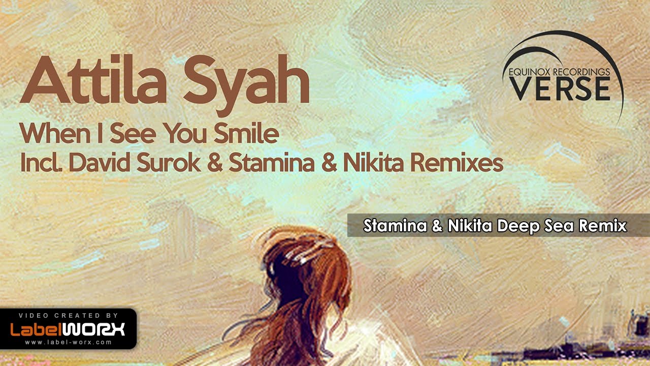 Attila Syah - When I See You Smile (Stamina & Nikita Deep Sea Mix)