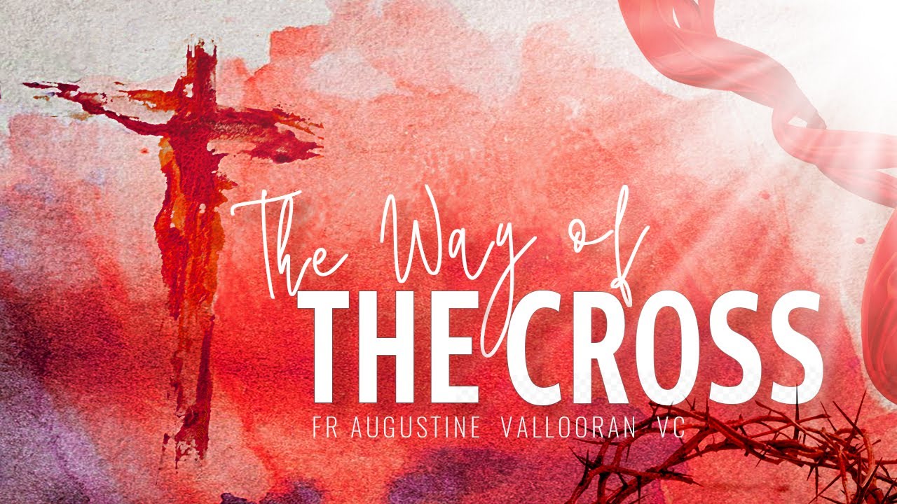 The Way of the Cross - Fr Augustine Vallooran - Divine Retreat Centre