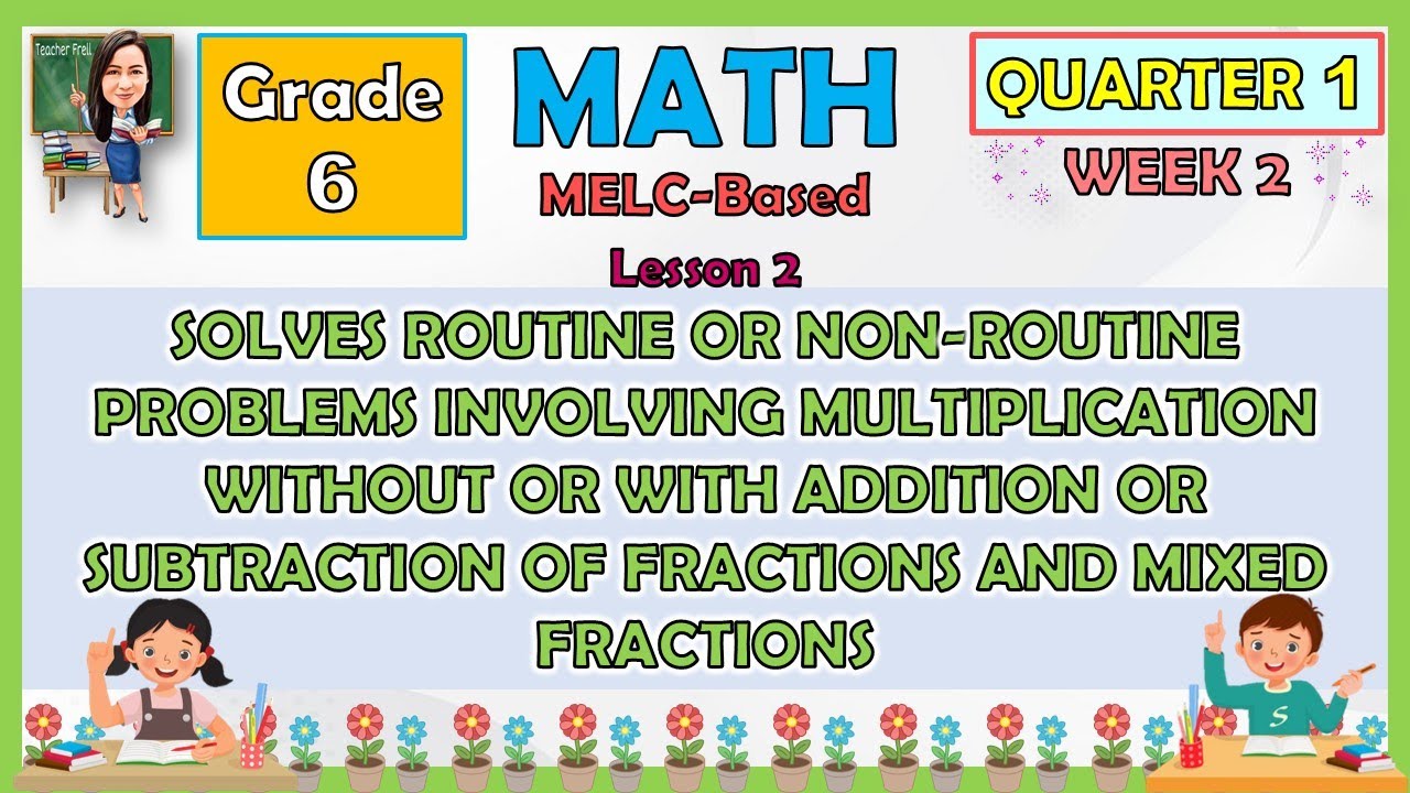 MATH 6 QUARTER 1 WEEK 2 LESSON 2 SOLVES ROUTINE OR NON-ROUTINE PROBLEMS INVOLVING MULTIPLICATION