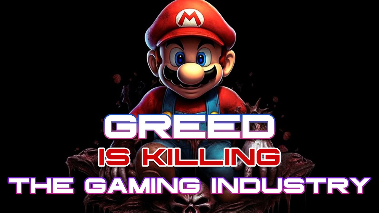 Greed is killing the gaming industry