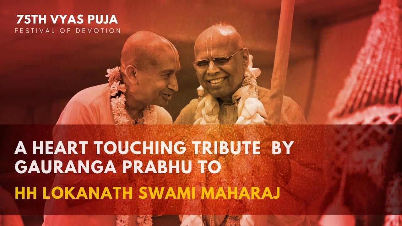 A Heart Touching Tribute by Gauranga Prabhu on HH Lokanath Swami Maharaja's 75th Vyasa Puja