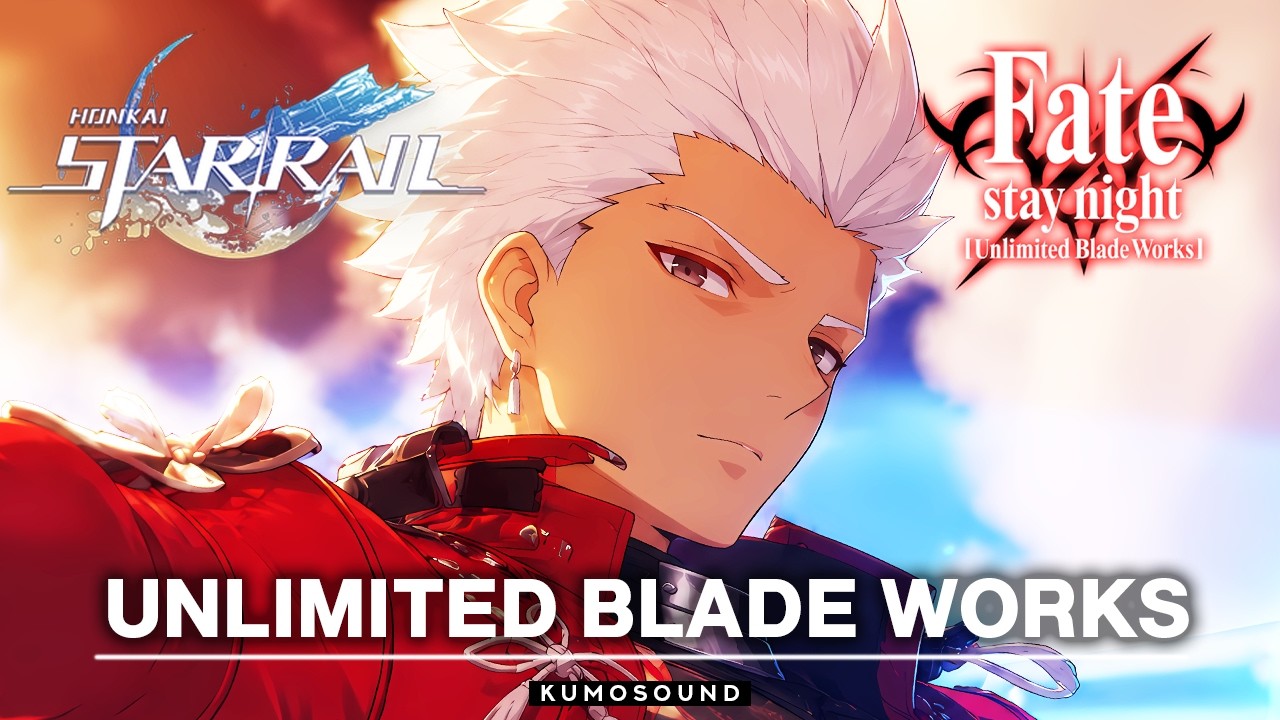 Unlimited Blade Works &mdash; Honkai: Star Rail &times; Fate[UBW] Collab &mdash; EMIYA &mdash; (Original Vocal Song)