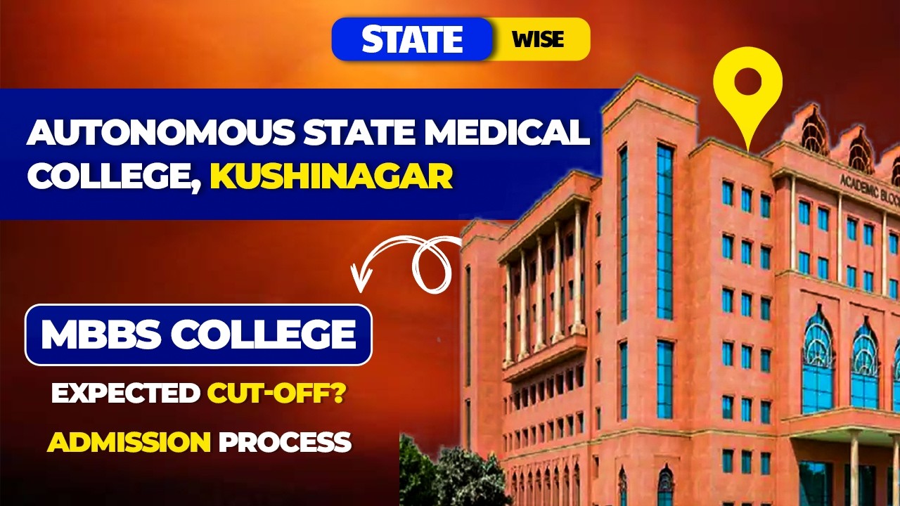 Autonomous State Medical College Kushinagar | Campus | Cut Off | Admission Process | ASMC MBBS 2026