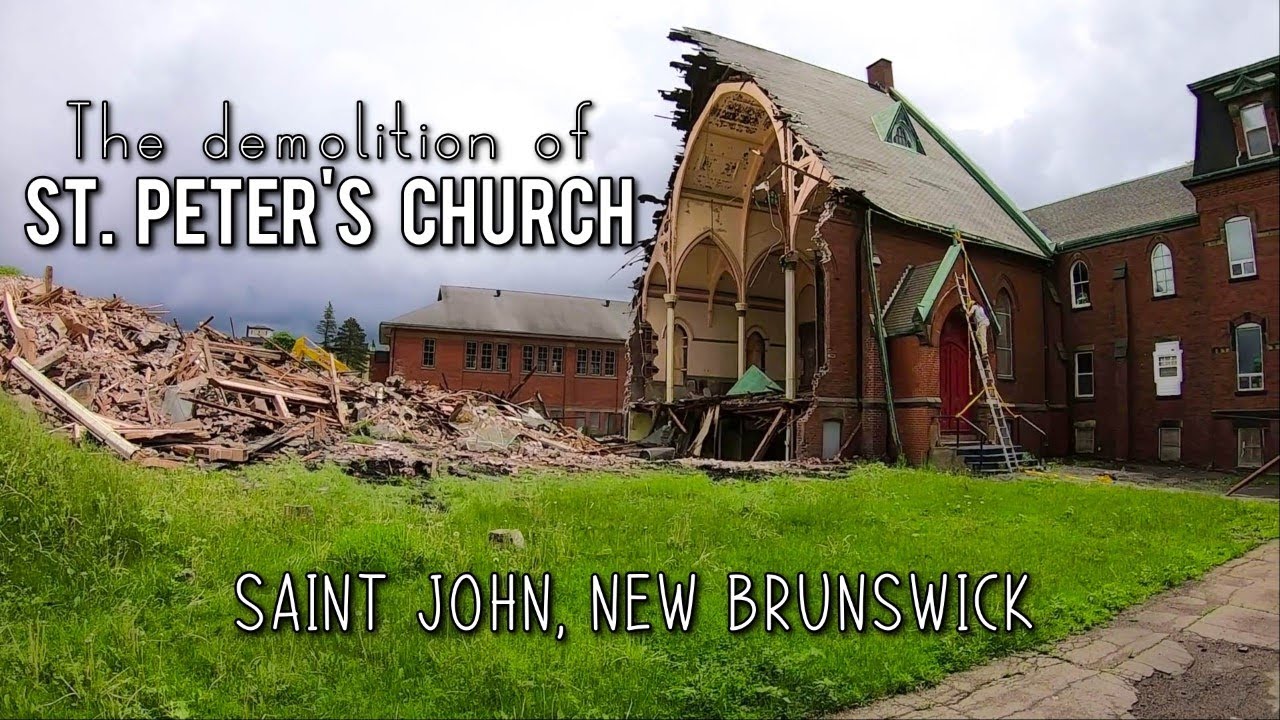 Demolition of a Historic City Landmark | St. Peter's Church | Saint John, New Brunswick