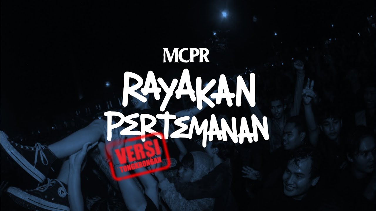 MCPR — Rayakan Pertemanan #VersiTongkrongan