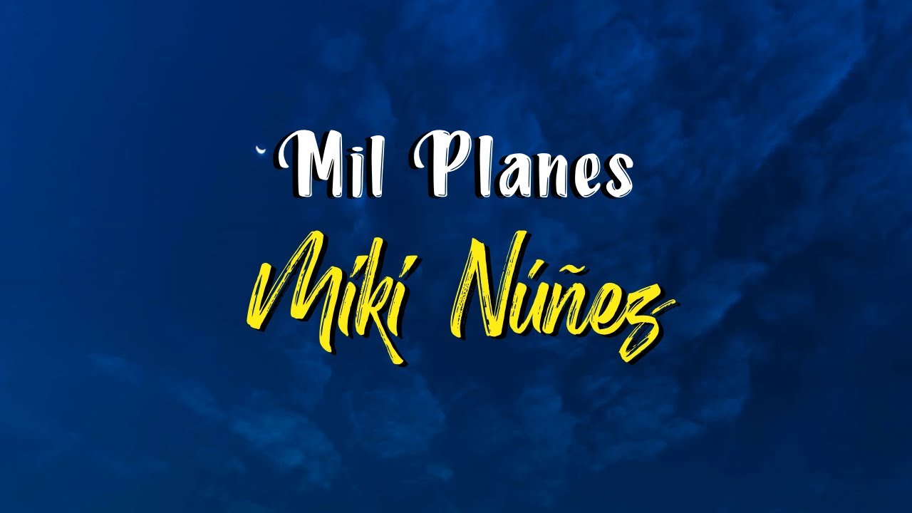 Miki Núñez - Mil Planes (Letra)