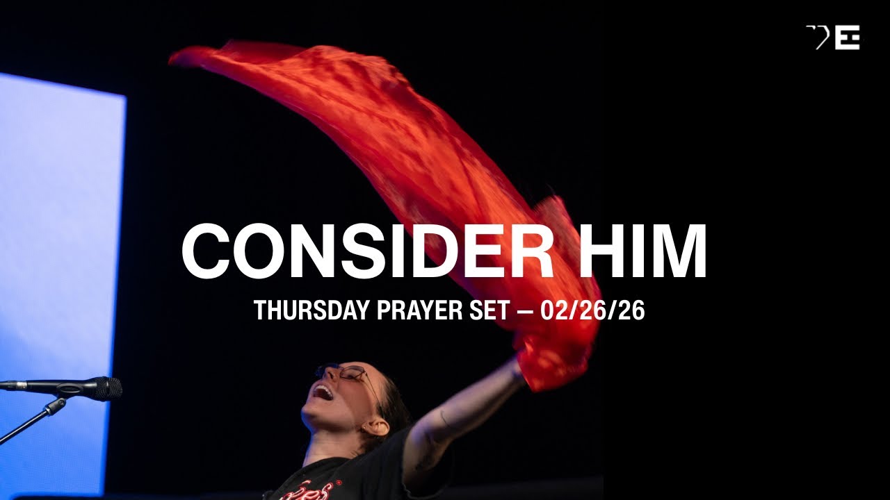 Consider Him | Worship by Sarah Voss, Kate VanZanten, Lilli Keehn | EH Prayer Room