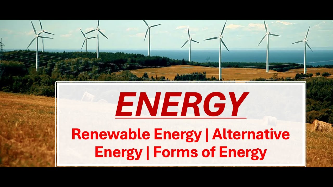 Energy | kinetic energy | Potential energy | renewable energy | Non renewable energy | forms