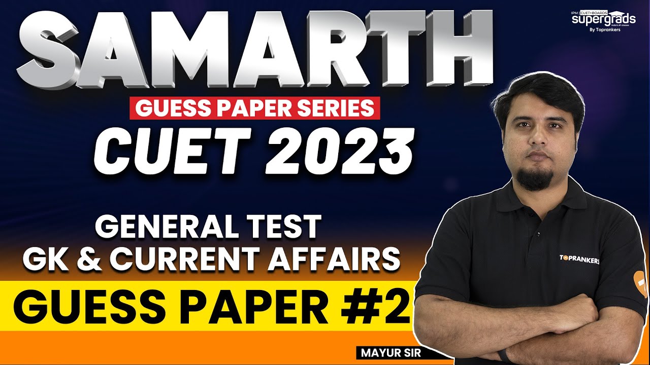 CUET 2023 General Test | GK & CURRENT AFFAIRS | Guess Paper #2 | Most Important Questions | Samarth