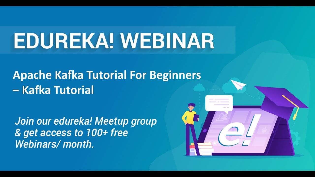 Edureka Kafka Webinar | Apache Kafka Tutorial For Beginners - Kafka Tutorial | Edureka Masterclass