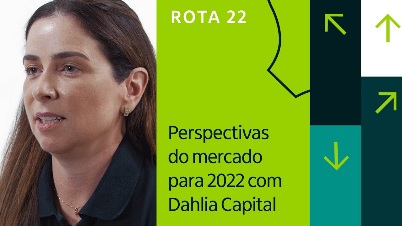 Rota 22: Perspectivas do mercado de Renda Vari&aacute;vel com Dahlia Capital