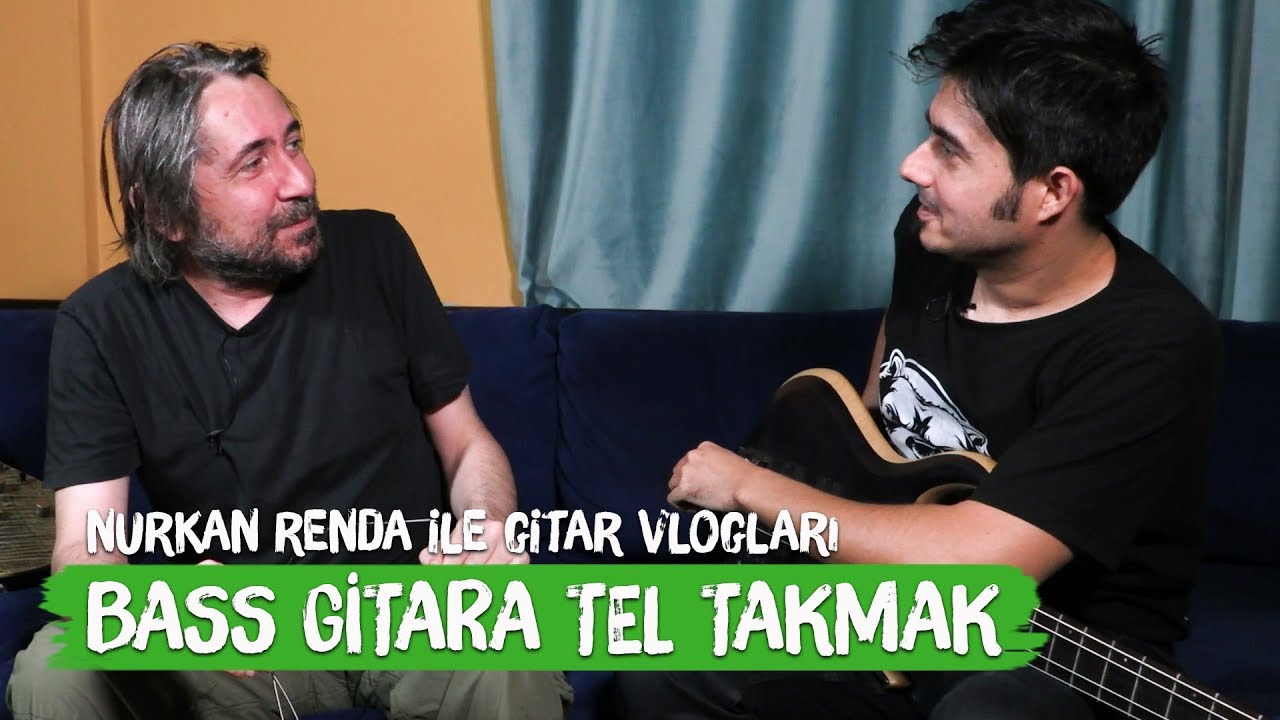 Bass Gitara Tel Takmak- Nurkan Renda ile Gitar Vlogları