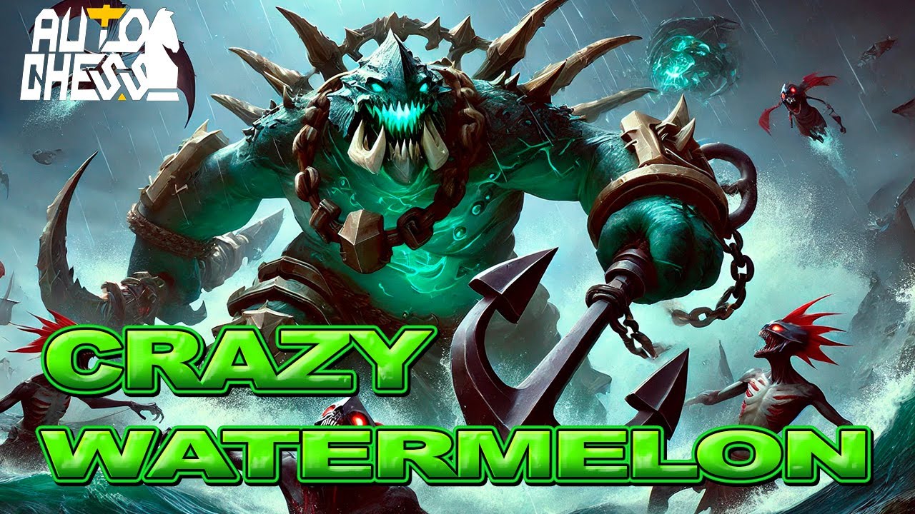Dota Auto Chess Crazy Watermelon