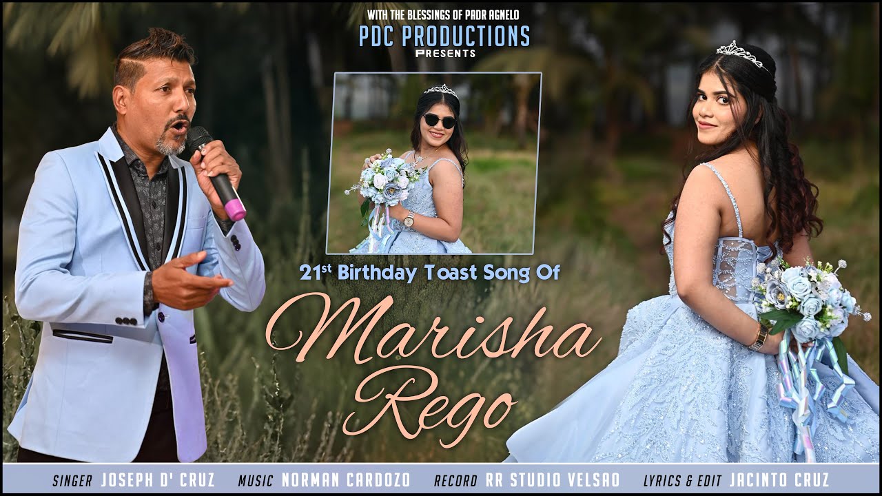 21st Birthday Toast Song Of Marisha Rego, Singer: Joseph D' Cruz, Lyrics & Editing: Jacinto Cruz