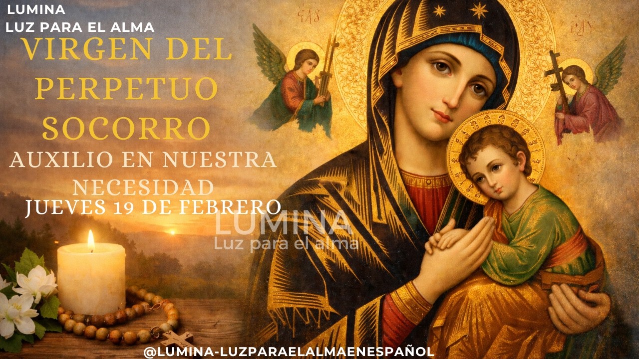 🌹 JUEVES 19 DE FEBRERO | Oración a la Virgen del Perpetuo Socorro 🙏 Auxilio en Nuestra Necesidad ✨