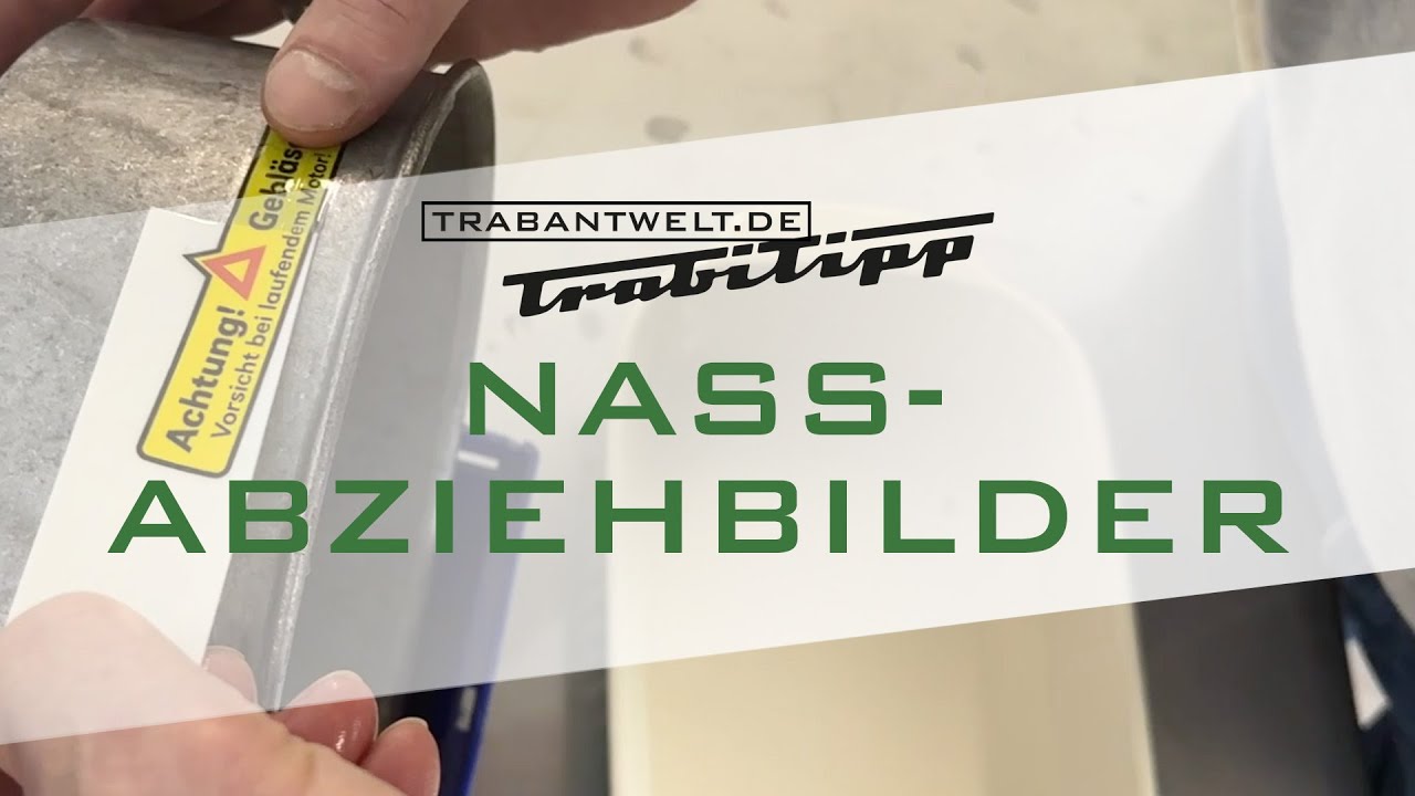 trabantwelt.de #Trabitipp Folge 11 &ndash; Nass-Abziehbilder