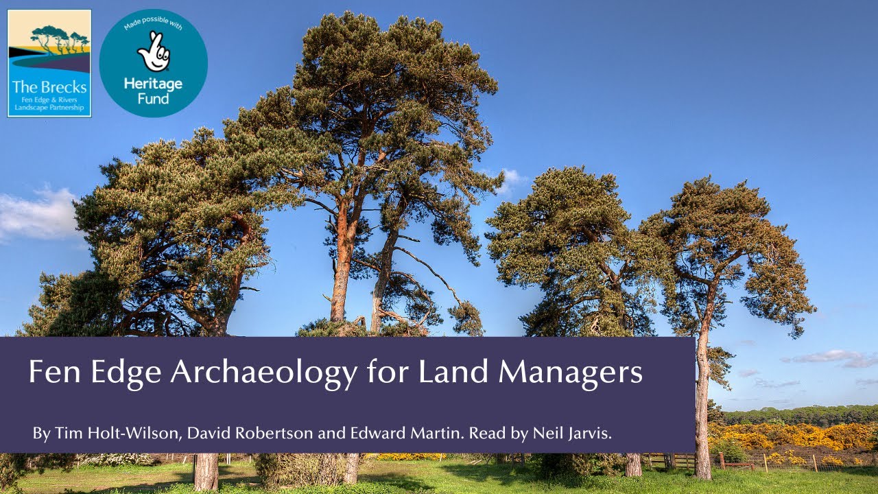 Fen Edge Archaeology for Land Managers: Information and Advice on Conserving Archaeological Assets