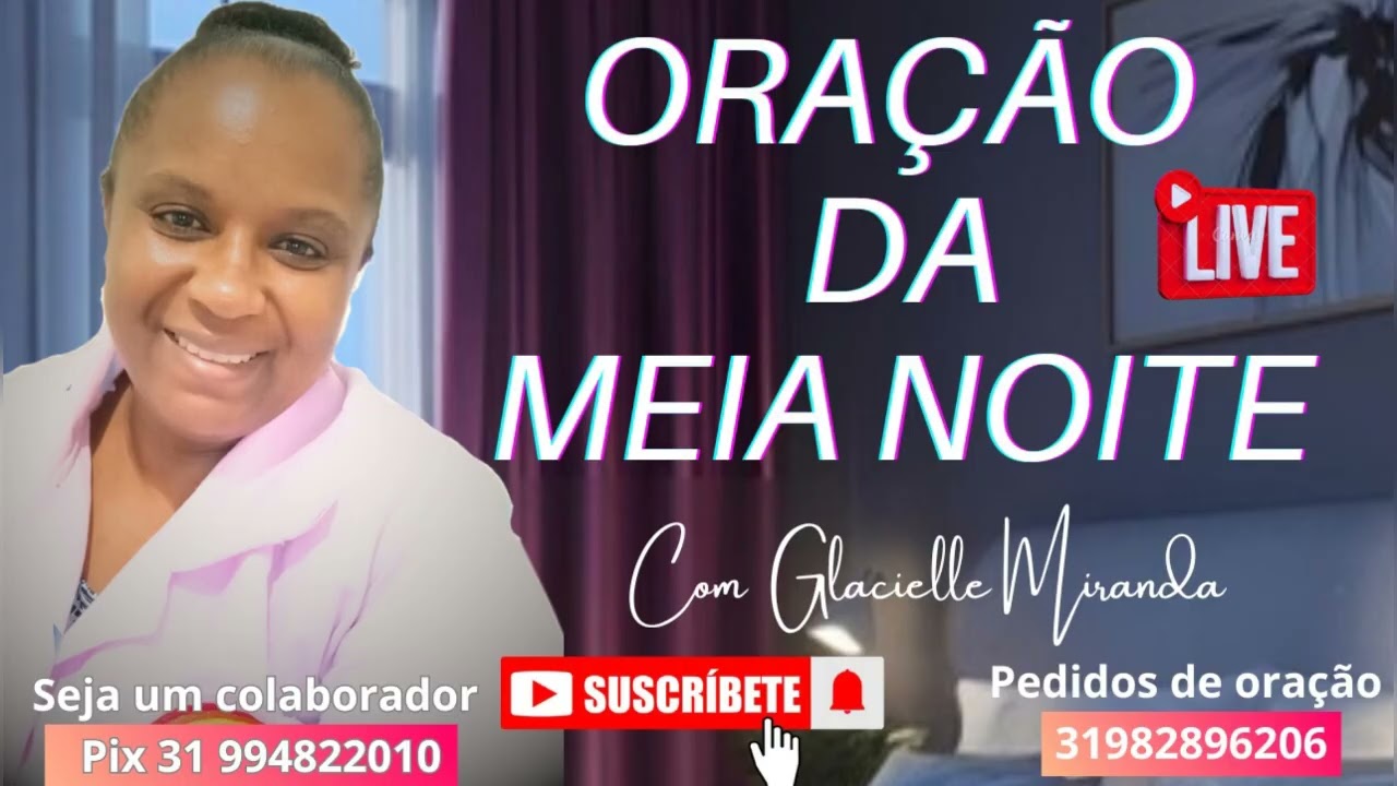 ORA&Ccedil;&Atilde;O DA  MEIA NOITE #INSCREVA-SE #COMPARTILHE #MILAGRES #LIBERTA&Ccedil;&Atilde;O I MISS. GLACIELLE MIRANDA