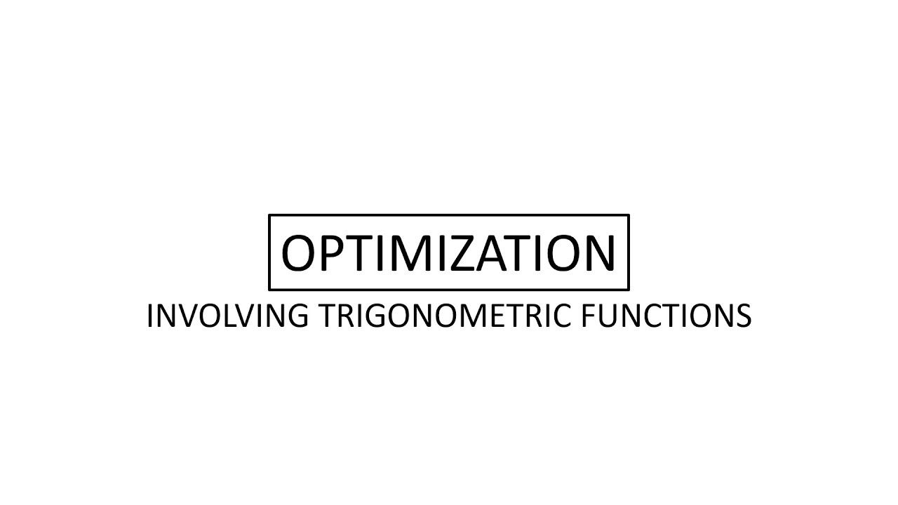Optimization involving Trigonometric Functions
