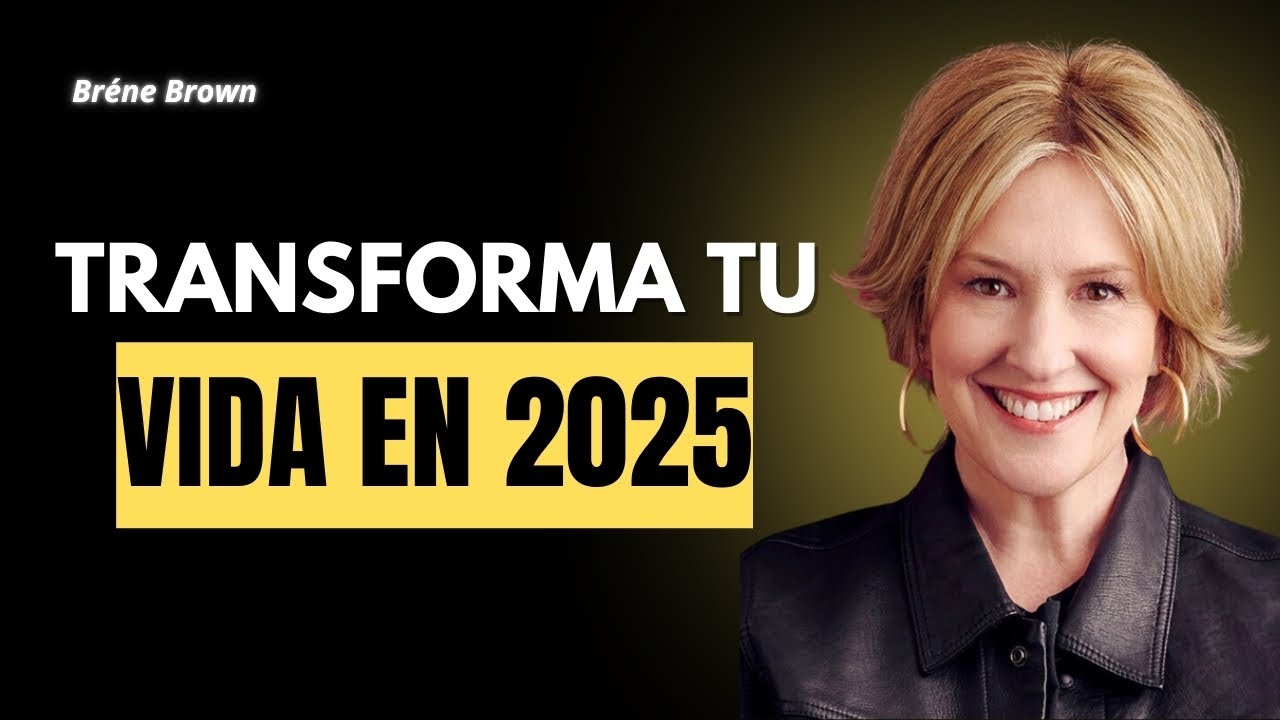 10 Reglas para Transformar tu Vida en 2025 - Bren&eacute; Brown y el Poder de la Vulnerabilidad