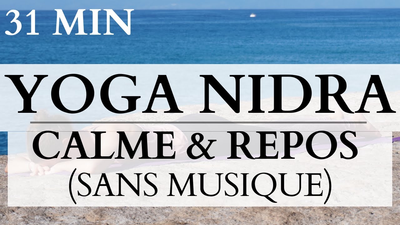 YOGA NIDRA Repos (Sans Musique) l 32min pour Calme & Repos Régénérant