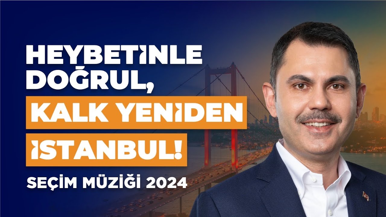 Heybetinle Doğrul, Kalk Yeniden İstanbul! | 2024 SEÇİM MÜZİĞİ