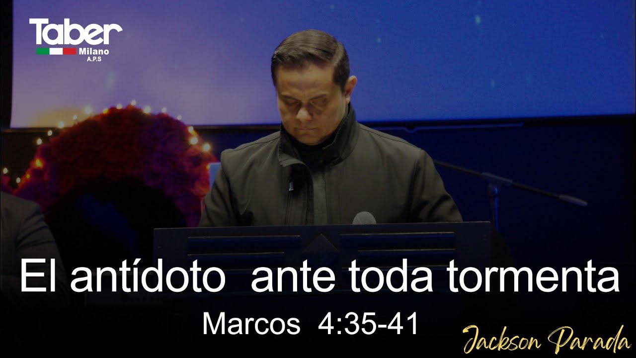 El Antidoto Ante Toda Tormenta (Marcos 4:35-41) Jackson Parada