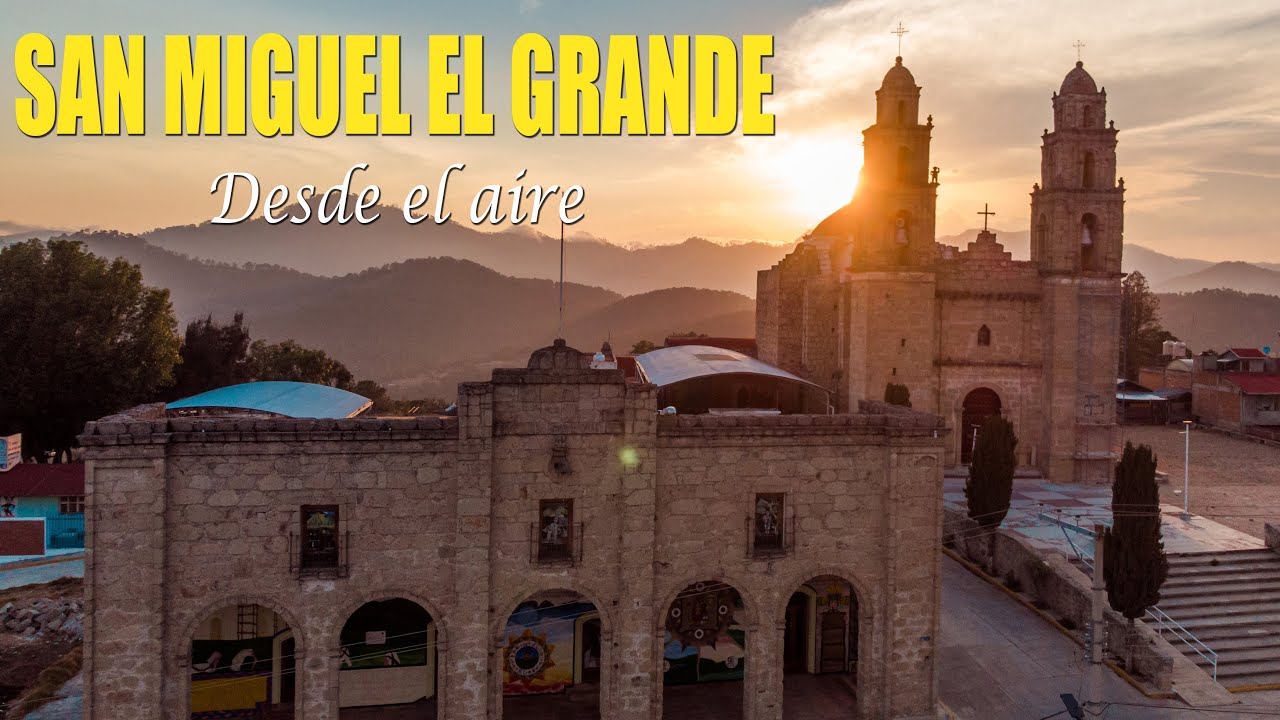 SAN MIGUEL EL GRANDE, TLAXIACO, OAXACA DESDE EL AIRE